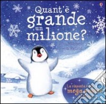 Quant'è grande un milione? libro di Milbourne Anna - Riglietti Serena