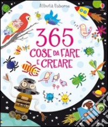 365 cose da fare e creare. Ediz. a colori libro di Watt Fiona; Harrison Erica