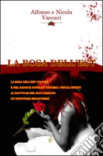 La rosa dell'est libro di Vaccari Alfonso; Vaccari Nicola