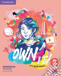 Own it! It's your world. Level 2. Workbook. Per la Scuola media. Con e-book. Con espansione online libro