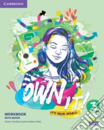 Own it! It's your world. Level 3. Workbook. Per la Scuola media. Con e-book libro