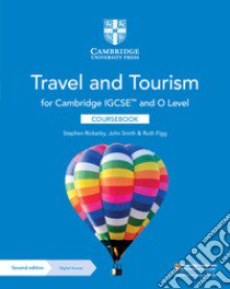 Cambridge IGCSE & O Level travel and tourism. Coursebook. Per le Scuole superiori. Con espansione online libro di Warburton Fiona; Smith John D.