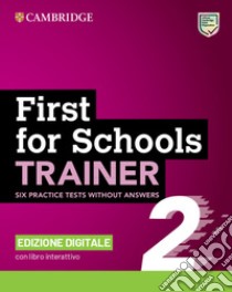 FIRST FOR SCHOOLS TRAINER 2ND ED. LEVEL B2 libro di AA VV  