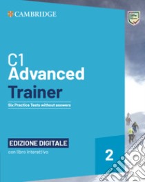 Advanced trainer. Six practice tests without answers with audio. Per le Scuole superiori. Con e-book. Con espansione online. Vol. 2 libro di O'Dell Felicity; Black Michael