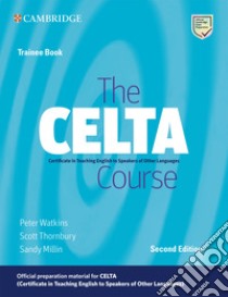 The CELTA Course. Trainee Book. Lev. C1-C2 libro di Watkins Peter; Thornbury Scott; Millin Sandy