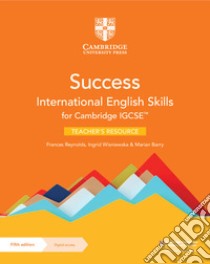 Success International. English Skills for Cambridge IGCSE. Teacher's Book. Per le Scuole superiori. Con espansione online libro di Reynolds Frances; Wisniewska Ingrid; Barry Marian