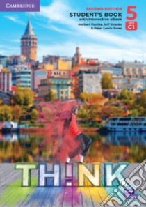 Think. Level 5. Student's book. Per le Scuole superiori. Con e-book libro di Puchta Herbert; Stranks Jeff; Lewis-Jones Peter