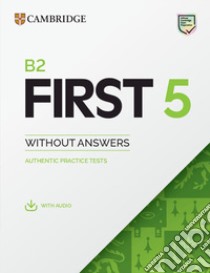 B2 First 5. Student's book without Answers. Per le Scuole superiori libro