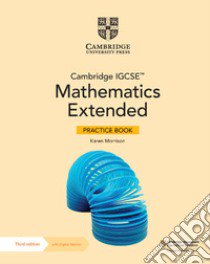 Cambridge IGCSE mathematics. Core and extended. Extended practice book. Per le Scuole superiori. Con espansione online libro di Morrison Karen; Hamshaw Nick