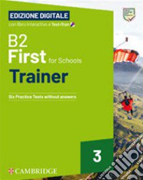 First for Schools Trainer. B2. Student's Book without Answers. With Test & Train Mini. Per le Scuole superiori. Con File audio per il download. Vol. 3 libro di Elliott Sue; Tiliouine Helen; O'Dell Felicity