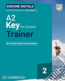 A2 Key for Schools Trainer. Student's Book with Answers. With Test & Train Mini. Per la Scuola media. Con File audio per il download. Vol. 2 libro