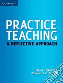 Practice Teaching libro di Richards Jack C., Farrell Thomas S. C.