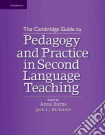 The Cambridge Guide to Pedagogy and Practice in Second Language Teaching libro di Burns Anne (EDT), Richards Jack C. (EDT)