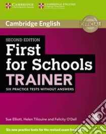 First for schools trainer. Practice tests. Without answers. Con CD Audio. Con espansione online libro di O'Dell Felicity, Tiliouine Helen