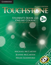 Touchstone. Level 3B. Student's book with online course (includes online workbook). Per le Scuole superiori. Con espansione online libro di McCarthy Michael; McCarten Jane; Sandiford Helen