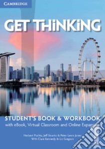 Get thinking. Student's book-Workbook. Per le Scuole superiori. Con e-book. Con espansione online. Vol. 1 libro di Puchta Herbert; Stranks Jeff; Lewis-Jones Peter