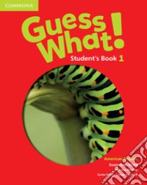 Guess what! American English. Level 1. Student's book libro di Reed Susannah; Bentley Kay