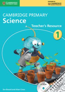 Cambridge Primary Science. Teacher's Resource Book Stage 1. Con CD-ROM libro