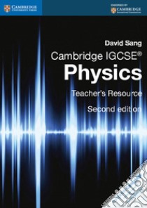 Cambridge IGCSE: Physics. Teacher's Resource libro di Sang David