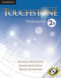 Touchstone. 2nd edition. Level 2: Workbook B libro di McCarthy Michael; McCarten Jane; Sandiford Helen