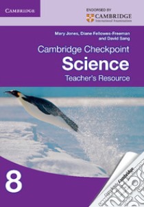 Cambridge Checkpoint Science. Teacher's Resource Book CD-ROM 8 libro di Jones Mary, Fellowes-Freeman Diane, Sang David