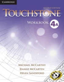 Touchstone. Level 4: Workbook A libro di McCarthy Michael; McCarten Jane; Sandiford Helen