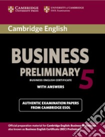 Cambridge English Business Certificate. Preliminary 5 Student's Book with answers libro