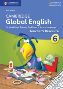 Cambridge Global English. Stages 1-6. Teacher's Resource Book. Stage 6 libro