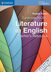 Cambridge IGCSE: Literature in English. Teacher's Resource. CD-ROM libro di Russell Carey