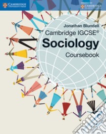 Cambridge IGCSE® sociology. Coursebook. Per le Scuole superiori libro