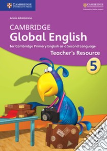 Cambridge Global English. Stages 1-6. Teacher's Resource Book. Stage 5 libro