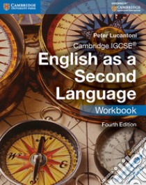 Lucantoni Cambr. Igcse English 2nd Language 4ed Wb libro di LUCANTONI PETER