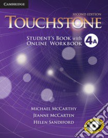 Touchstone. 2nd edition. Level 4. Student's Book A with Online Workbook A libro di McCarthy Michael; McCarten Jane; Sandiford Helen