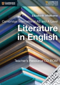 Cambridge International AS and A Level Literature in English. Teacher's Resource. CD-ROM libro di Whittome Elizabeth