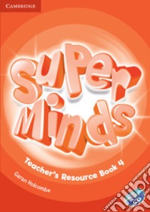 Super minds. Level 4. Teacher's resource book. Per la Scuola elementare. Con CD-Audio libro di Puchta Herbert, Gerngross Günter, Lewis-Jones Peter