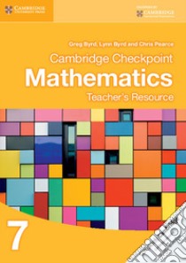 Cambridge Checkpoint Mathematics. Teacher's Resource Stage 7. CD-ROM libro di Greg Byrd