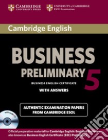 Cambridge english business. Preliminary. Student's book. Per le Scuole superiori. Con CD Audio. Con e-book. Con espansione online. Vol. 5 libro di ESOL