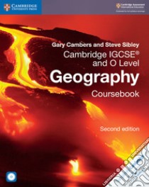 Cambridge IGCSE and O level geography. Per gli esami dal 2020. Coursebook. Per le Scuole superiori. Con CD-ROM libro di Cambers Gary; Sibley Steve