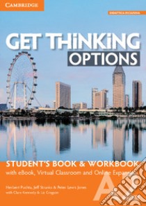 Get thinking options. A2. Student's book-Workbook. Per le Scuole superiori. Con e-book. Con espansione online libro di Puchta Herbert; Lewis-Jones Peter; Stranks Jeff