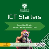 Cambridge ICT starters. Teacher's Resource Access Card. Card con codice di accesso alla piattaforma Elevate libro di Ellis Victoria; Lawrey Sarah; Dickinson Doug