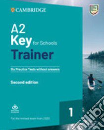 Key for schools trainer for update 2020 exam. Six practice tests with answers and teacher's notes. Per la Scuola media. Con espansione online. Con File audio per il download libro di Saxby Karen