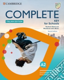 Complete key for schools. For the revised exam from 2020. Student's book and Workbook. Italian edition. Per le Scuole superiori. Con e-book. Con espansione online libro di McKeegan David