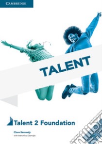 Talent. Per il primo biennio delle Scuole superiori. Vol. 2: Foundation libro