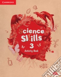 Cambridge Science Skills. Activity book. Level 3. Per la Scuola elementare. Con espansione online libro