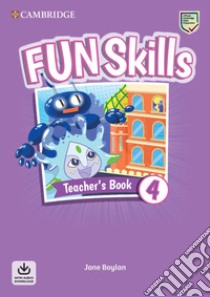 Fun skills. Level 4. Teacher's book. Per la Scuola elementare. Con File audio per il download libro