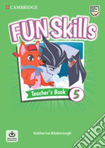 Fun skills. Level 5. Teacher's book. Per la Scuola elementare. Con File audio per il download libro