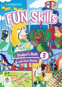 Fun skills. Level 3. Student's book with home booklet. Per la Scuola elementare. Con Contenuto digitale per accesso on line libro di Sage Colin; Robinson Anne