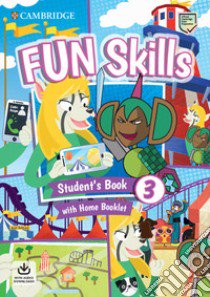 Fun skills. Level 3. Student's book with home booklet. Per la Scuola elementare. Con File audio per il download libro di Sage Colin; Robinson Anne