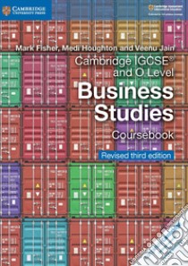 Cambridge IGCSE and O level business studies. Coursebook. Per il triennio delle Scuole superiori. Con espansione online. Con CD-ROM libro di Fisher Mark; Houghton Medi; Jain Veenu