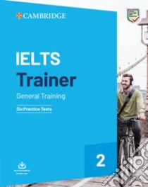 IELTS trainer 2 General training. Six practice tests with answers. Per le Scuole superiori. Vol. 2 libro di Hashemi Louise; Thomas Barbara